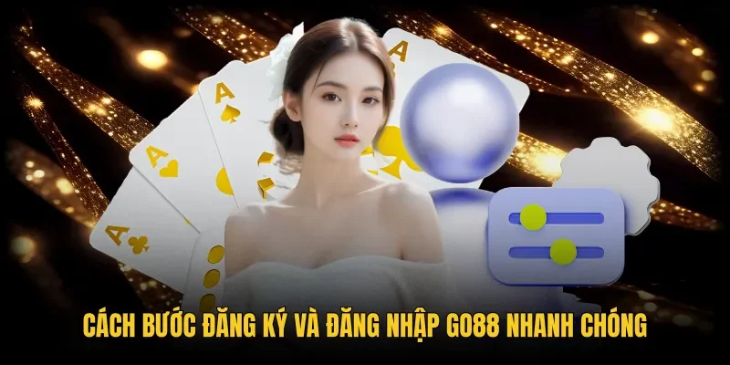 Các bước đăng ký GO88 và phương án bảo mật tài khoản