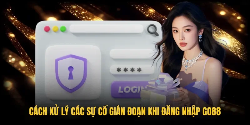 Giải pháp đăng nhập Go88 khi nghẽn mạng hoặc quên mật khẩu