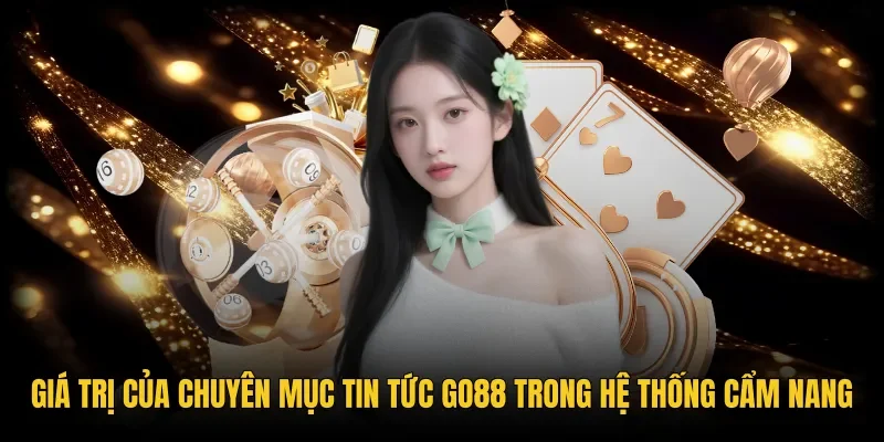 Cẩm nang tra cứu dữ liệu chuẩn xác tại Tin tức Go88