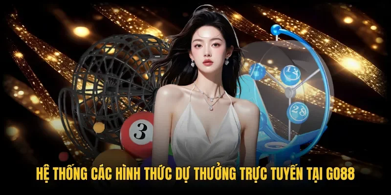 Các hình thức cược Xổ số Go88 truyền thống và siêu tốc